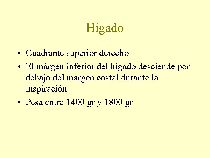 Hígado • Cuadrante superior derecho • El márgen inferior del hígado desciende por debajo