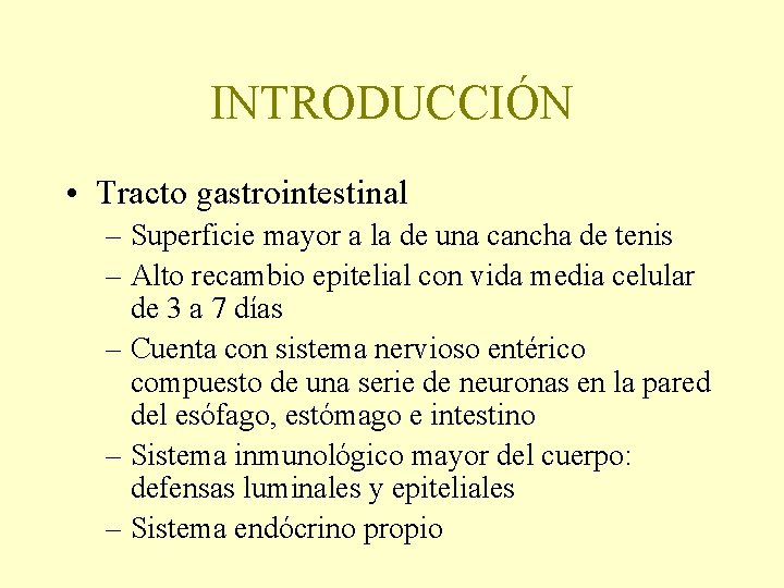 INTRODUCCIÓN • Tracto gastrointestinal – Superficie mayor a la de una cancha de tenis