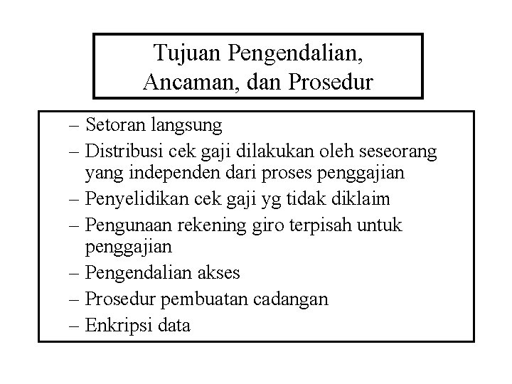 Tujuan Pengendalian, Ancaman, dan Prosedur – Setoran langsung – Distribusi cek gaji dilakukan oleh