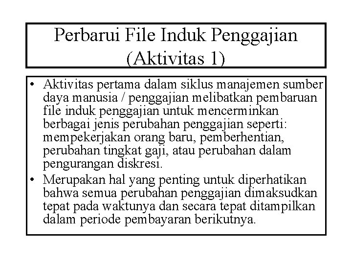 Perbarui File Induk Penggajian (Aktivitas 1) • Aktivitas pertama dalam siklus manajemen sumber daya