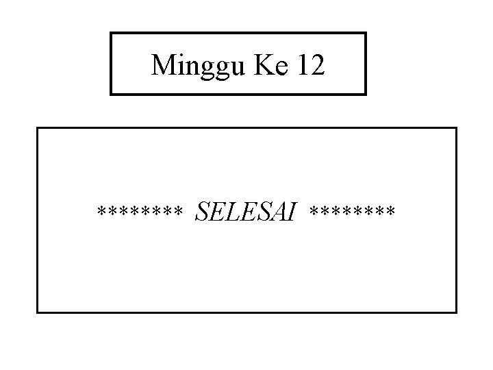 Minggu Ke 12 **** SELESAI **** 