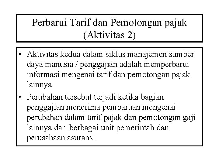 Perbarui Tarif dan Pemotongan pajak (Aktivitas 2) • Aktivitas kedua dalam siklus manajemen sumber
