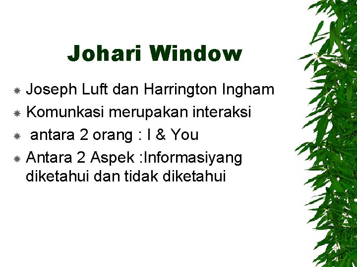 Johari Window Joseph Luft dan Harrington Ingham Komunkasi merupakan interaksi antara 2 orang :