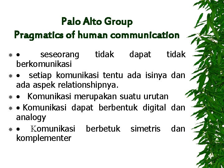 Palo Alto Group Pragmatics of human communication · seseorang tidak dapat tidak berkomunikasi ·