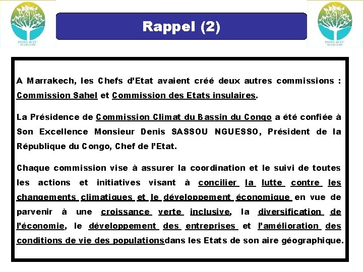 Rappel (2) A Marrakech, les Chefs d’Etat avaient créé deux autres commissions : Commission