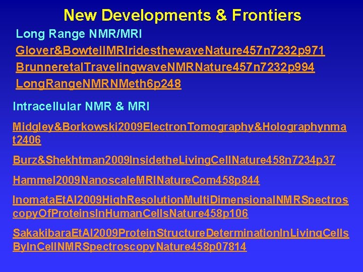 New Developments & Frontiers Long Range NMR/MRI Glover&Bowtell. MRIridesthewave. Nature 457 n 7232 p