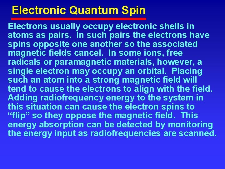 Electronic Quantum Spin Electrons usually occupy electronic shells in atoms as pairs. In such