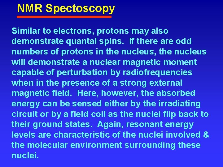 NMR Spectoscopy Similar to electrons, protons may also demonstrate quantal spins. If there are