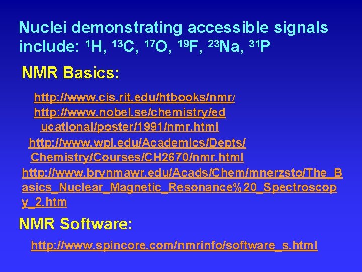 Nuclei demonstrating accessible signals include: 1 H, 13 C, 17 O, 19 F, 23