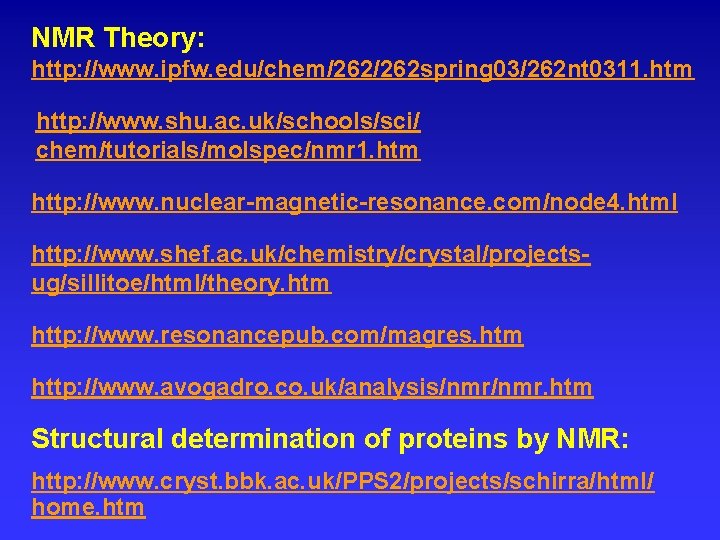 NMR Theory: http: //www. ipfw. edu/chem/262 spring 03/262 nt 0311. htm http: //www. shu.