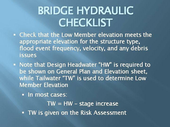 BRIDGE HYDRAULIC CHECKLIST § Check that the Low Member elevation meets the appropriate elevation