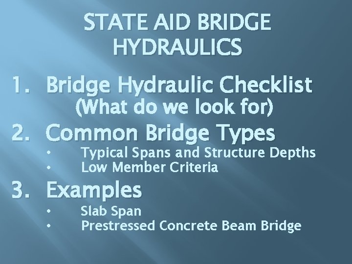 STATE AID BRIDGE HYDRAULICS 1. Bridge Hydraulic Checklist (What do we look for) 2.