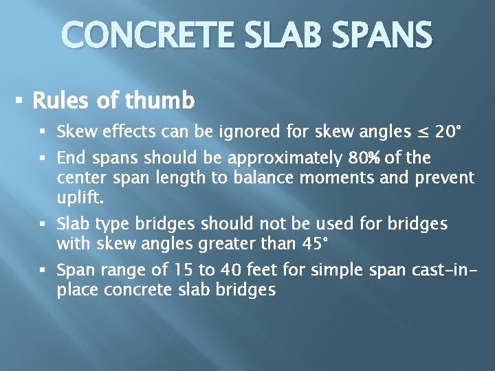 CONCRETE SLAB SPANS § Rules of thumb § Skew effects can be ignored for