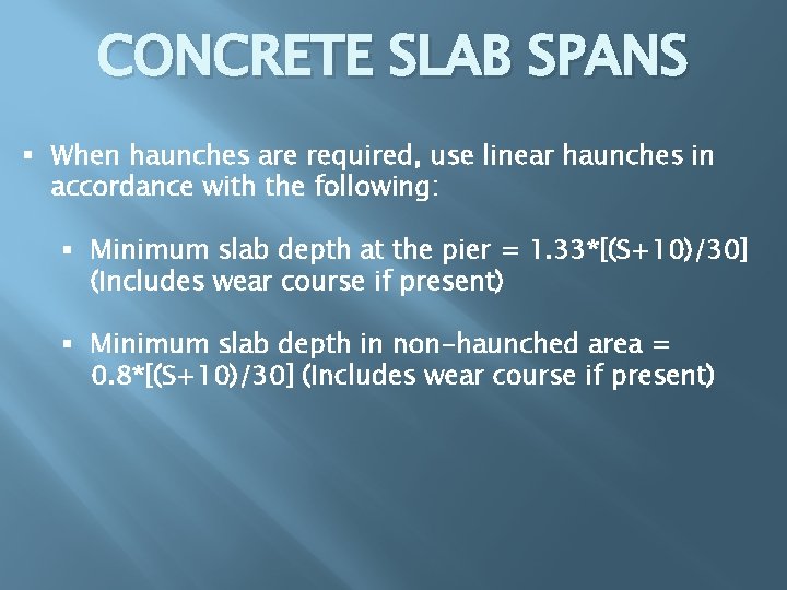 CONCRETE SLAB SPANS § When haunches are required, use linear haunches in accordance with