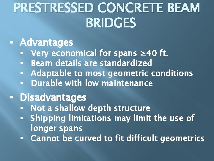 PRESTRESSED CONCRETE BEAM BRIDGES § Advantages § § Very economical for spans ≥ 40