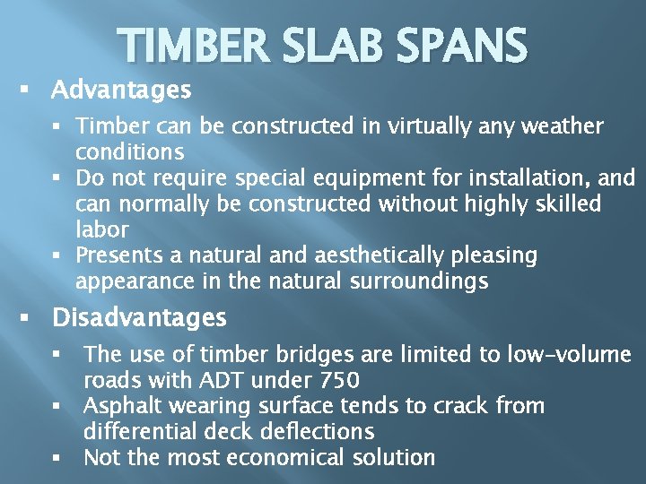 TIMBER SLAB SPANS § Advantages § Timber can be constructed in virtually any weather