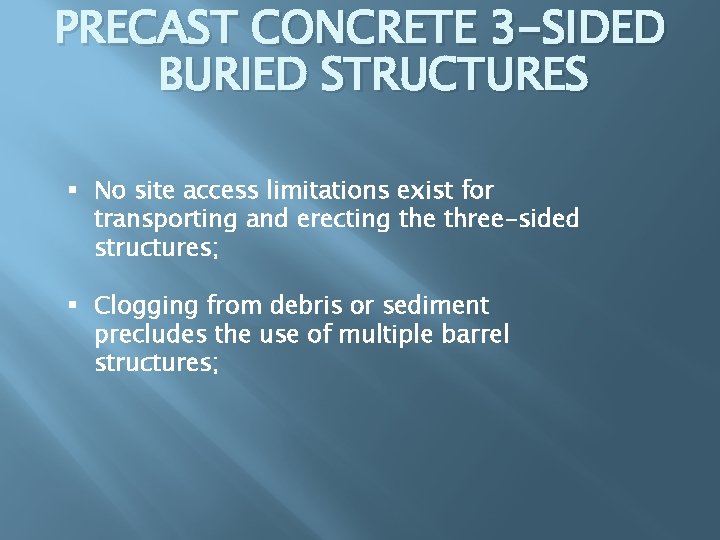 PRECAST CONCRETE 3 -SIDED BURIED STRUCTURES § No site access limitations exist for transporting