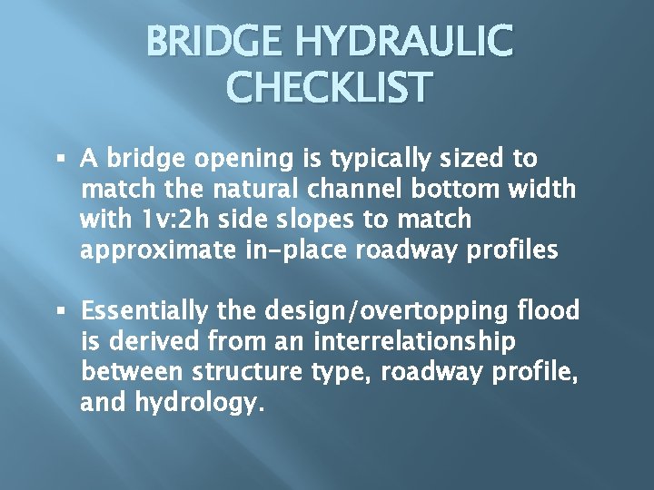 BRIDGE HYDRAULIC CHECKLIST § A bridge opening is typically sized to match the natural