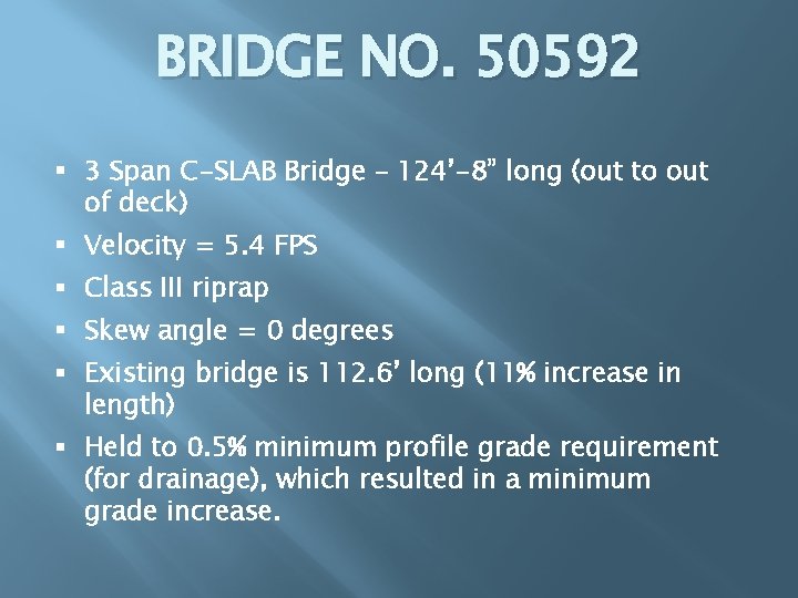 BRIDGE NO. 50592 § 3 Span C-SLAB Bridge – 124’-8” long (out to out