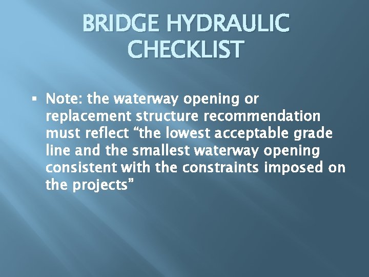 BRIDGE HYDRAULIC CHECKLIST § Note: the waterway opening or replacement structure recommendation must reflect