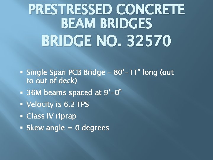 PRESTRESSED CONCRETE BEAM BRIDGES BRIDGE NO. 32570 § Single Span PCB Bridge – 80’-11”