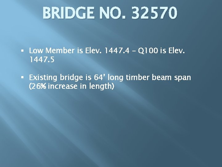 BRIDGE NO. 32570 § Low Member is Elev. 1447. 4 – Q 100 is