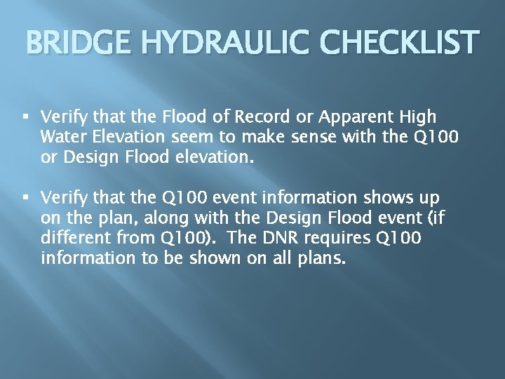 BRIDGE HYDRAULIC CHECKLIST § Verify that the Flood of Record or Apparent High Water