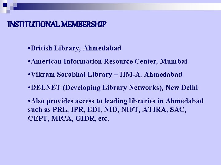 INSTITUTIONAL MEMBERSHIP • British Library, Ahmedabad • American Information Resource Center, Mumbai • Vikram