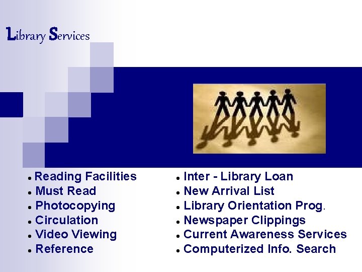 Library Services Reading Facilities • Must Read • Photocopying • Circulation • Video Viewing