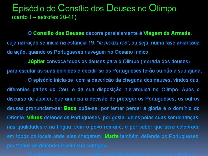 Episódio do Consílio dos Deuses no Olimpo (canto I – estrofes 20 -41) O