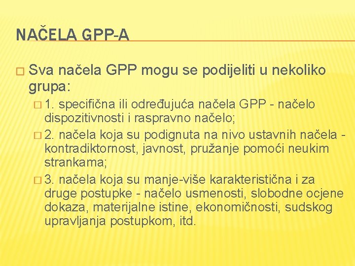 NAČELA GPP-A � Sva načela GPP mogu se podijeliti u nekoliko grupa: � 1.