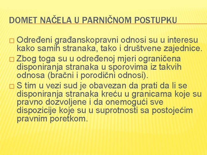 DOMET NAČELA U PARNIČNOM POSTUPKU � Određeni građanskopravni odnosi su u interesu kako samih