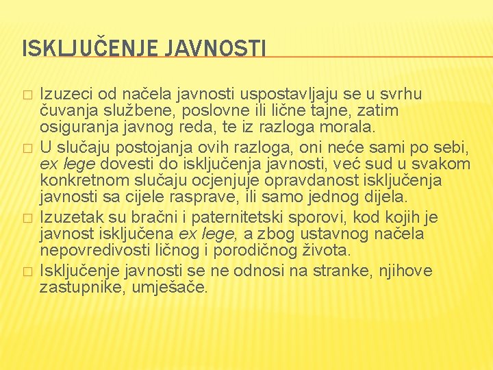 ISKLJUČENJE JAVNOSTI � � Izuzeci od načela javnosti uspostavljaju se u svrhu čuvanja službene,