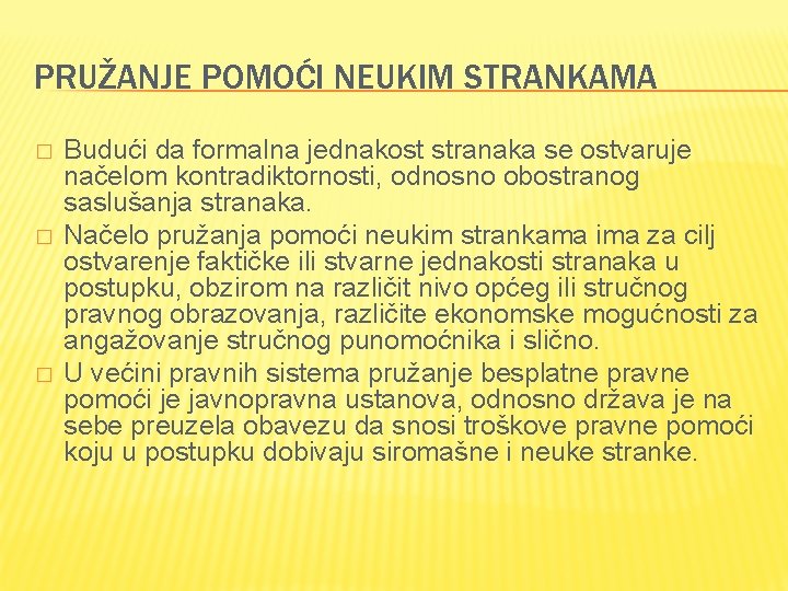 PRUŽANJE POMOĆI NEUKIM STRANKAMA � � � Budući da formalna jednakost stranaka se ostvaruje