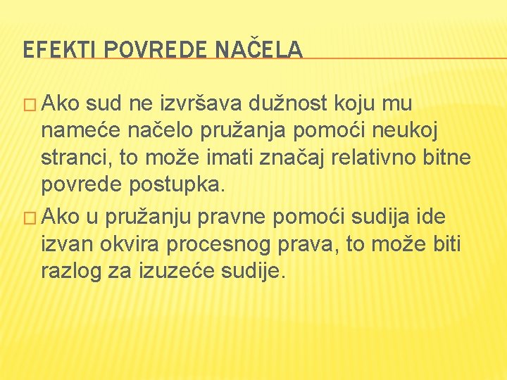 EFEKTI POVREDE NAČELA � Ako sud ne izvršava dužnost koju mu nameće načelo pružanja