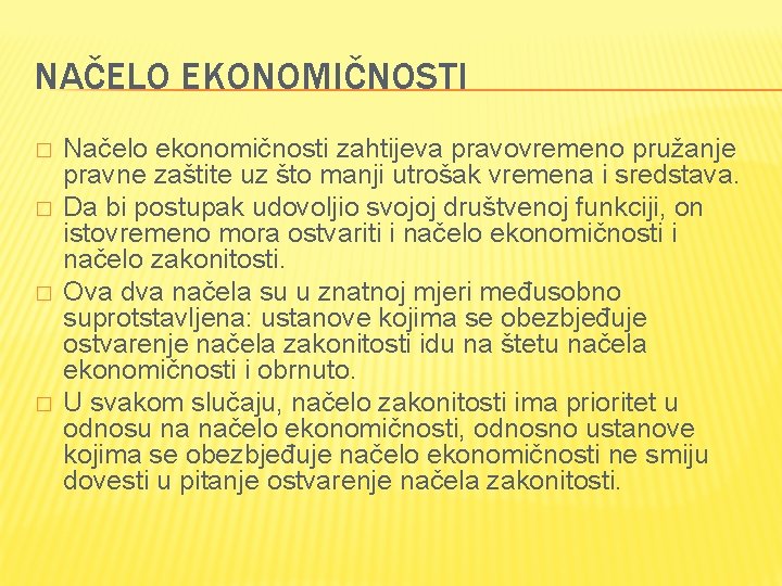 NAČELO EKONOMIČNOSTI � � Načelo ekonomičnosti zahtijeva pravovremeno pružanje pravne zaštite uz što manji