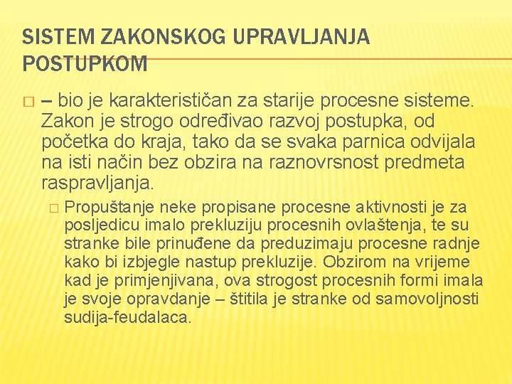 SISTEM ZAKONSKOG UPRAVLJANJA POSTUPKOM � – bio je karakterističan za starije procesne sisteme. Zakon