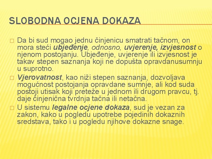 SLOBODNA OCJENA DOKAZA � � � Da bi sud mogao jednu činjenicu smatrati tačnom,