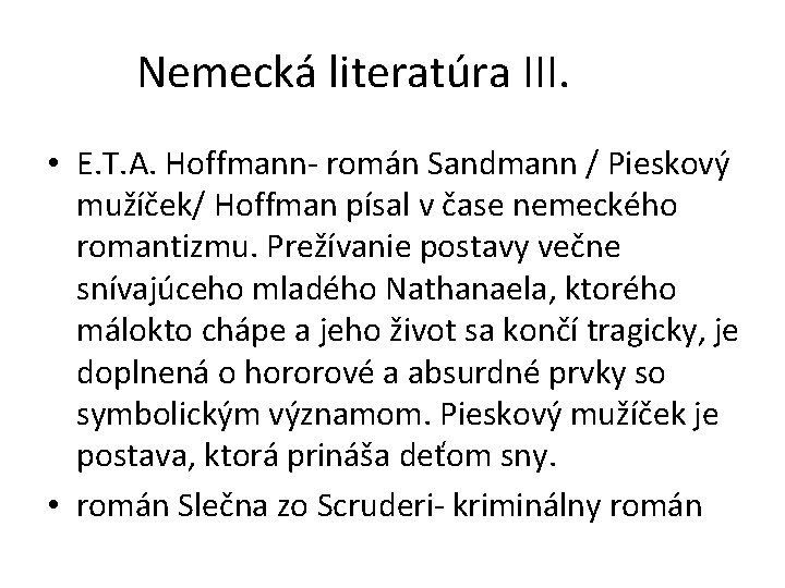 Nemecká literatúra III. • E. T. A. Hoffmann- román Sandmann / Pieskový mužíček/ Hoffman