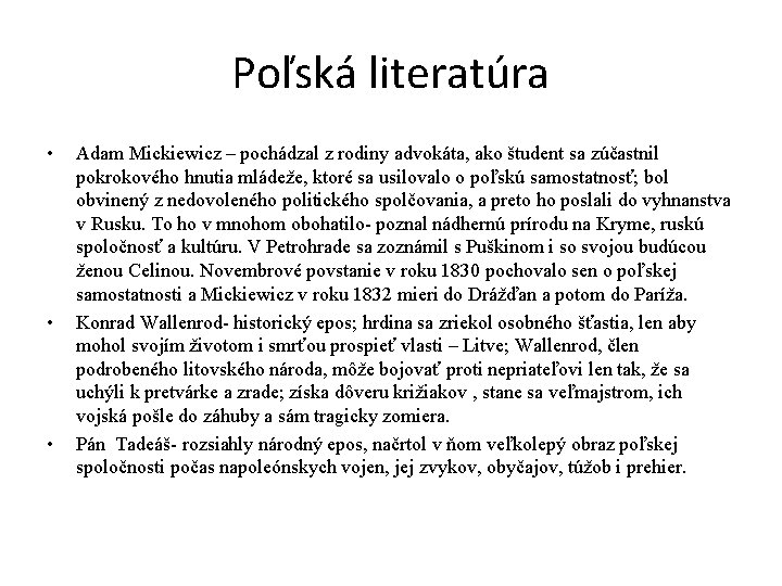 Poľská literatúra • • • Adam Mickiewicz – pochádzal z rodiny advokáta, ako študent