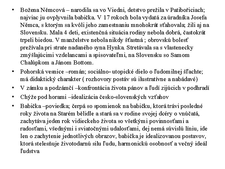  • Božena Němcová – narodila sa vo Viedni, detstvo prežila v Patibořiciach; najviac