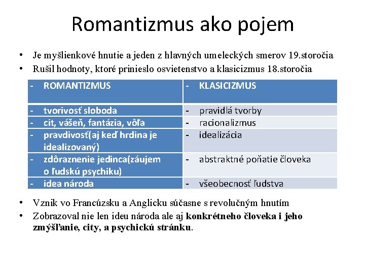 Romantizmus ako pojem • Je myšlienkové hnutie a jeden z hlavných umeleckých smerov 19.