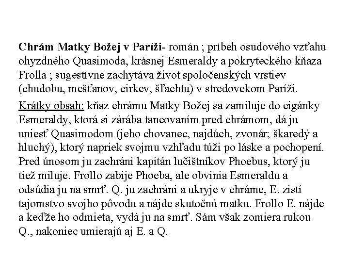 Chrám Matky Božej v Paríži- román ; príbeh osudového vzťahu ohyzdného Quasimoda, krásnej Esmeraldy