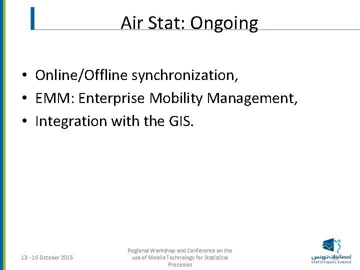 Air Stat: Ongoing • Online/Offline synchronization, • EMM: Enterprise Mobility Management, • Integration with