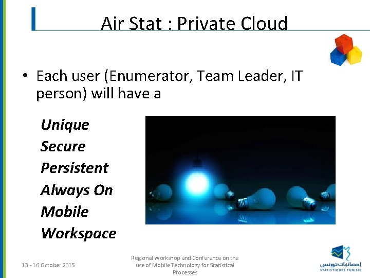 Air Stat : Private Cloud • Each user (Enumerator, Team Leader, IT person) will