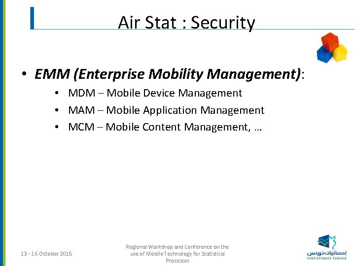 Air Stat : Security • EMM (Enterprise Mobility Management): • MDM – Mobile Device