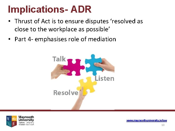 Implications- ADR • Thrust of Act is to ensure disputes ‘resolved as close to