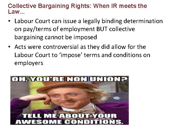 Collective Bargaining Rights: When IR meets the Law. . . • Labour Court can