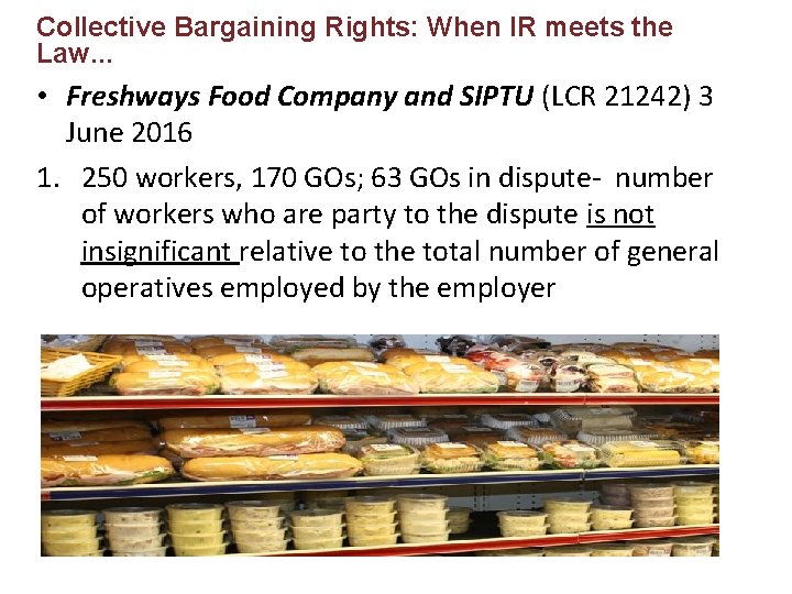 Collective Bargaining Rights: When IR meets the Law. . . • Freshways Food Company
