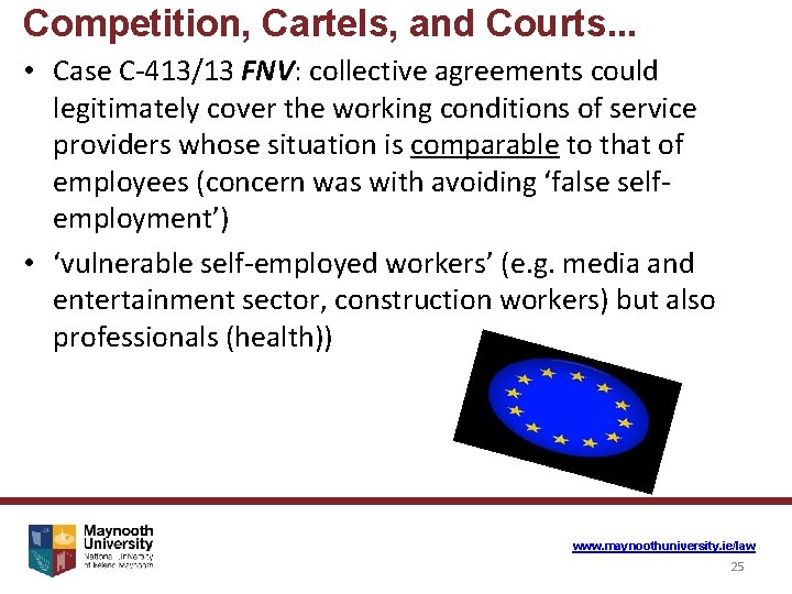 Competition, Cartels, and Courts. . . • Case C-413/13 FNV: collective agreements could legitimately